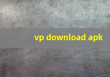 vp download apk